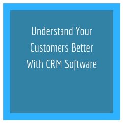 Understand your customers better with CRM Softwares 