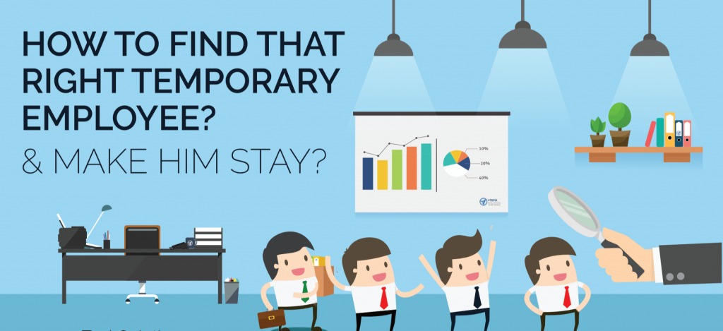 How to Find That Right Temporary Employee and Make Them Stay
